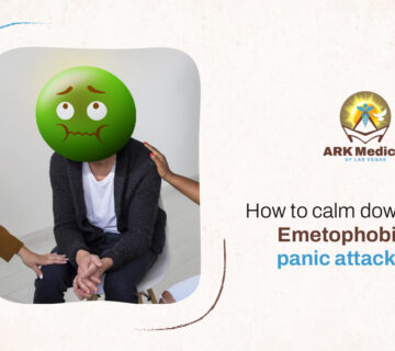 How to Calm down Emetophobia Panic Attack - ARK MEDICAL OF LAS VEGAS