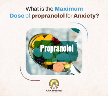 What is the Maximum Dose of propranolol for Anxiety