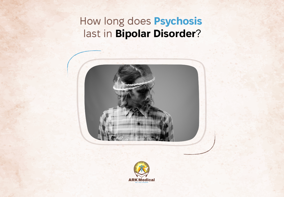 How Long Does Psychosis Last in Bipolar