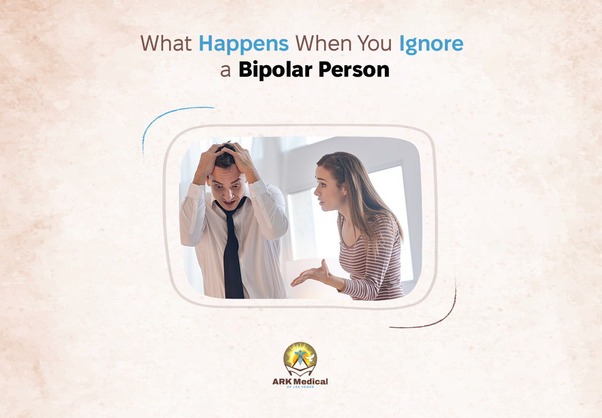What Happens When You Ignore a Bipolar Person?