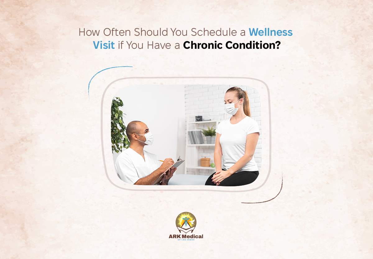 How Often Should You Schedule a Wellness Visit if You Have a Chronic Condition?