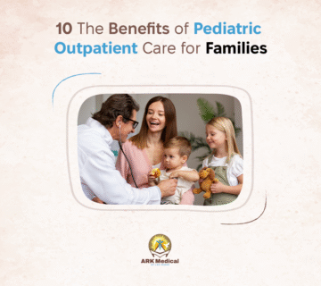 10 Benefits of Pediatric Outpatient Care for Families