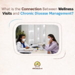 What Is the Connection Between Wellness Visits and Chronic Disease Management?