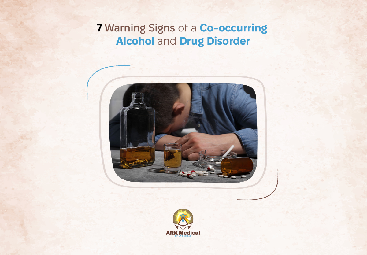 7 Warning Signs of a Co-occurring Alcohol and Drug Disorder
