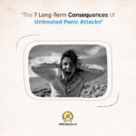 The 7 Long-Term Consequences of Untreated Panic Attacks