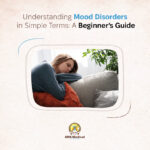 Understanding Mood Disorders in Simple Terms: A Beginner’s Guide