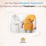 Do You Have Metabolic Syndrome? Symptoms, Risks & Treatment in Las Vegas