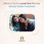 What to Do If a Loved One Refuses Mental Health Treatment