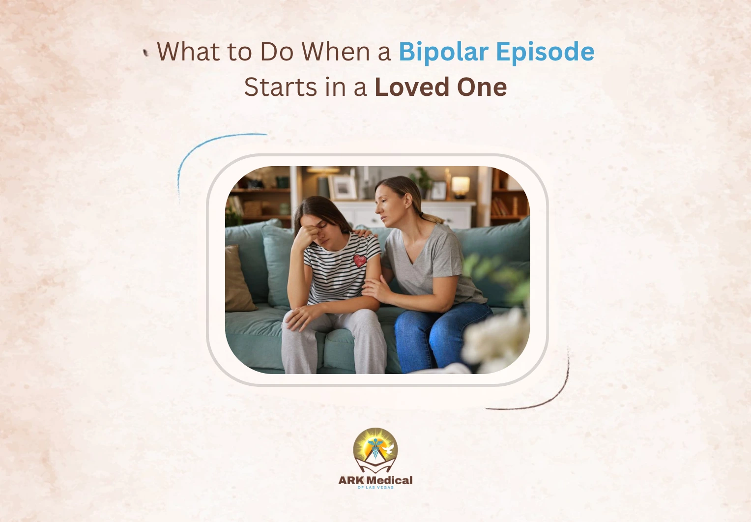 What to Do When a Bipolar Episode Starts in a Loved One