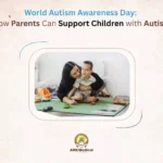 World Autism Awareness Day: How Parents Can Support Children with Autism