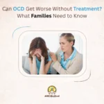 Can OCD Get Worse Without Treatment? What Families Need to Know