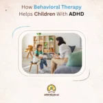 How Behavioral Therapy Helps Children With ADHD