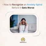 How to Recognize an Anxiety Spiral Before It Gets Worse